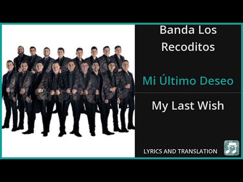 Banda Los Recoditos - Mi Último Deseo Lyrics English Translation - Spanish and English Dual Lyrics
