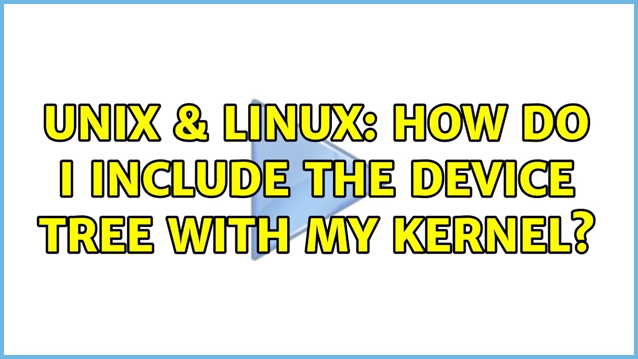 Unix & Linux: How do I include the device tree with my kernel? - YouTube