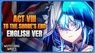 To the Shores End (English Version) | Wuthering Waves ACT VIII [4K]