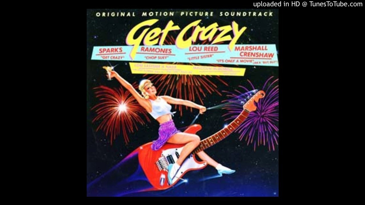 Get Crazy Soundtrack 1 Sparks "Get Crazy" YouTube