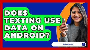 Does Texting Use Data On Android? - Be App Savvy