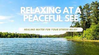 Relaxing by a See: 20-Minute Nature Escape for Stress Relief and Tranquility