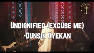 Undignified  Excuse Me S  Dunsin Oyekan