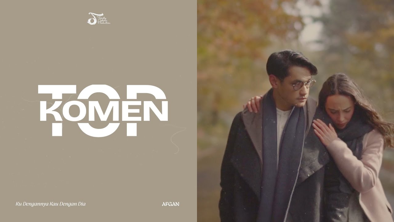 [TOP KOMEN] Afgan - Ku Dengannya Kau Dengan Dia