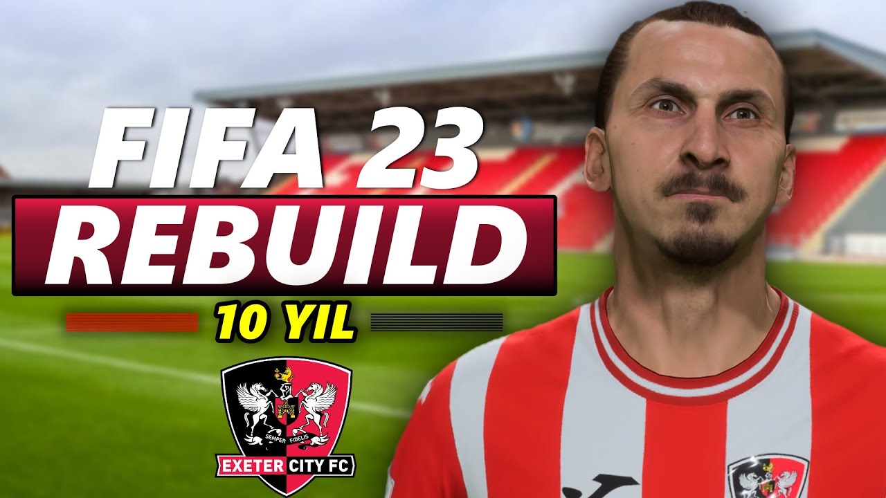 YENİ IBRAHIMOVIC!! İNGİLTERE 3.LİG'DEN ZİRVEYE EXETER CITY 10 YIL REBUILD // FIFA 23 KARİYER MODU