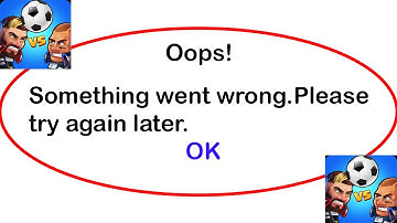 Fix Head Ball 2 App Oops Something Went Wrong Error | Fix Head Ball 2 went wrong error |PSA 24