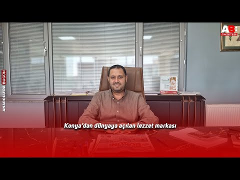 Konya’dan dünyaya açılan lezzet markası/ Konya