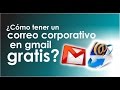 Cómo tener un correo corporativo en gmail gratis