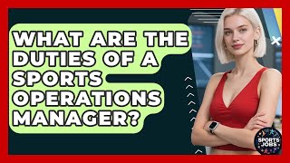 What Are The Duties Of A Sports Operations Manager? - Sports Jobs