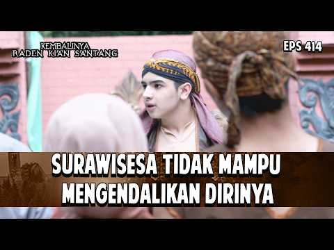 Surawisesa Tidak Mampu Mengendalikan Dirinya | KEMBALINYA RADEN KIAN SANTANG | EPS. 414 | PART 4