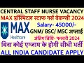max staff nurse recruitment 2024,max hospital staff nurse vacancy update,nursing officer vacancy2024