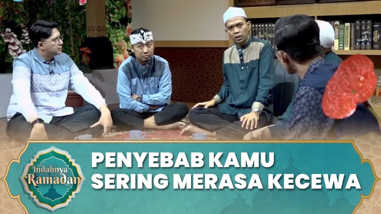 Lakukan Ini Agar Kamu Tidak Mudah Merasa Kecewa | Ustadz Abdul Somad - Indahnya Ramadan