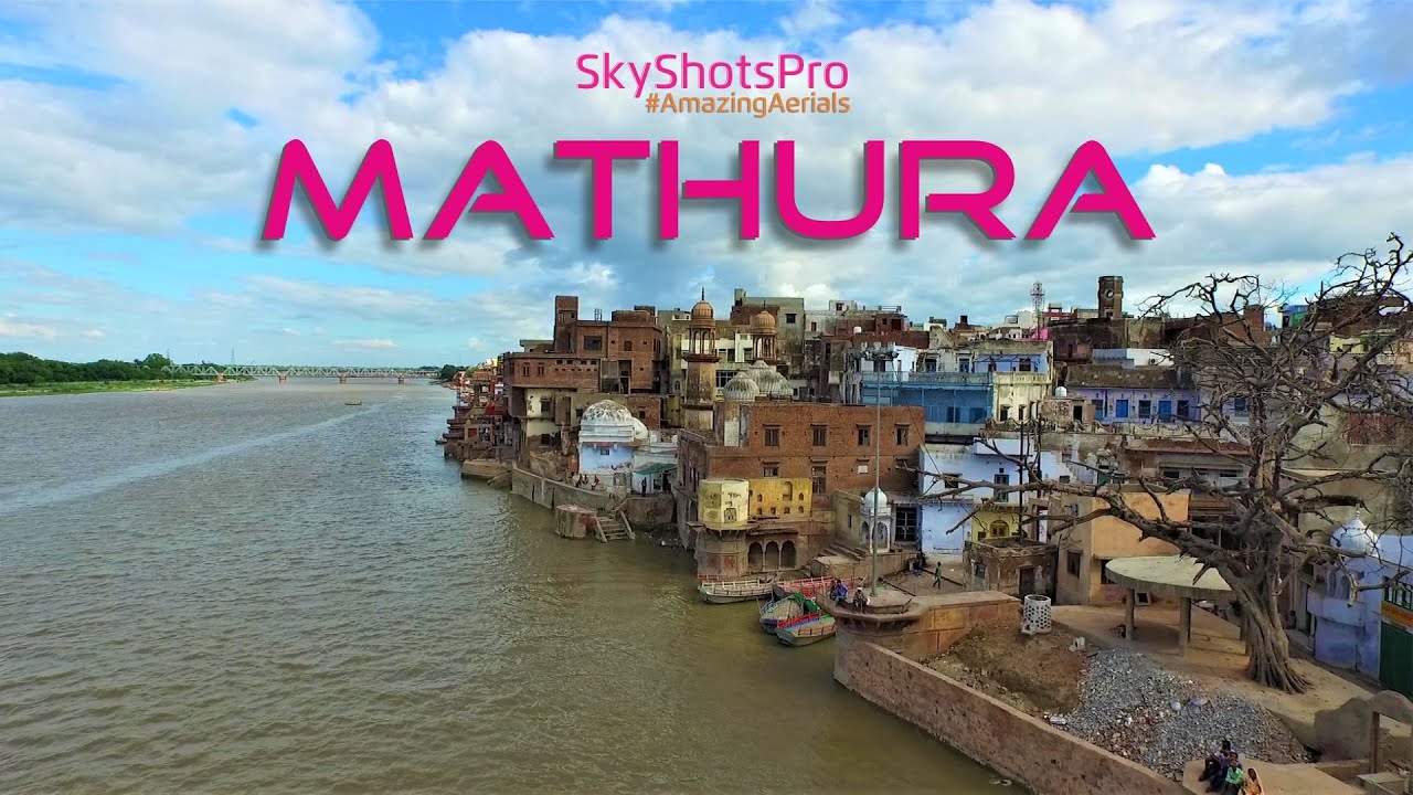 Mathura | Birthplace of Krishna | Yamuna | Drone video | Sky Shots Pro | Amazing Aerials | मथुरा