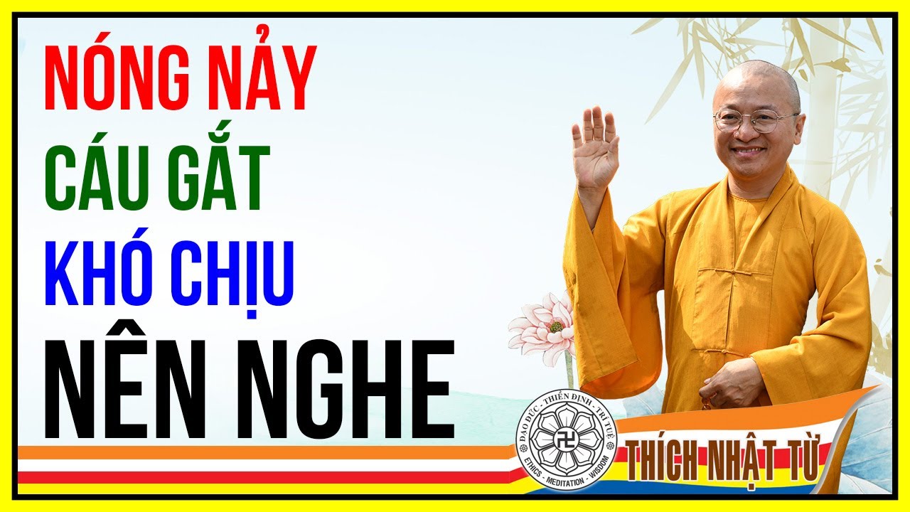 NHỮNG NGƯỜI TÍNH TÌNH NÓNG NẢY HAY CÁU GẮT KHÓ CHỊU THÌ NÊN NGHE BÀI GIẢNG NÀY