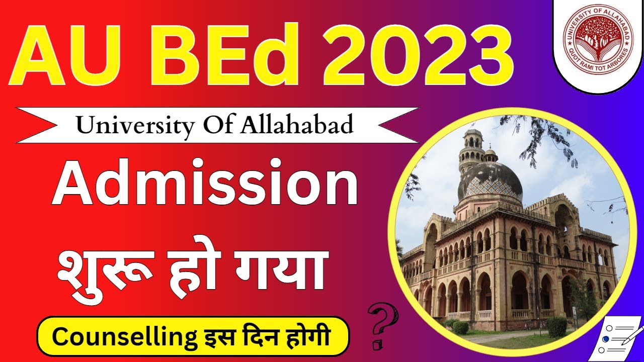 Allahabad University B.Ed Admission 2023 | AU B.Ed Counselling 2023 | AU BEd Cutoff 2023 |