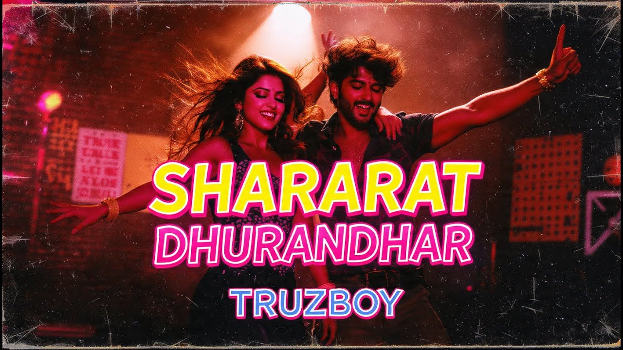 Shararat (90s Retro Mix) – Dhurandhar | Ranveer Singh | Ayesha Khan | Truzboy Remix 