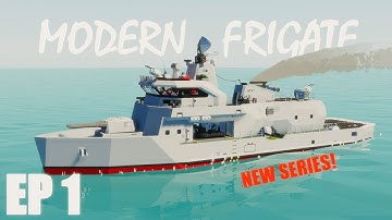 Stormworks Build Series : Modern Frigate Episode 1