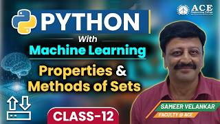 Class: 12 | Python with Machine Learning | Properties and methods of Sets | ACE Engineering College