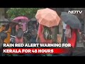 Kerala Issues Red Alert As Heavy Rain Continues