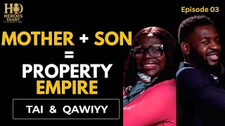 EP.03 || Tai & Qawiyy: Family Hustle; How This Mother & Son Built a Real Estate Empire from Nothing