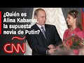 Ella es la supuesta novia del presidente Vladimir Putin, esto es lo que sabemos de Alina Kabaeva