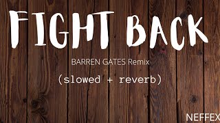 Neffex - Fight Back Barren Gates Remix Special Edit Slowed & Reverb Feel The Reverb.