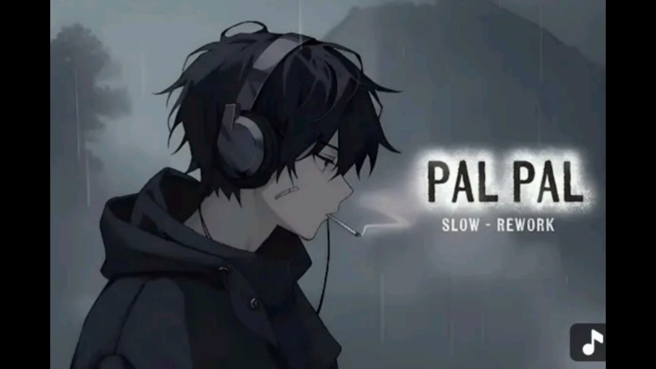 Pal pal (slow+reverb) leyar video 