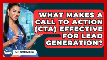 What Makes A Call To Action (CTA) Effective For Lead Generation? - Sales Saas Breakdown