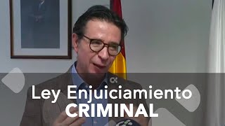 El Gobierno quiere acelerar la reforma de la Ley de Enjuiciamiento Criminal