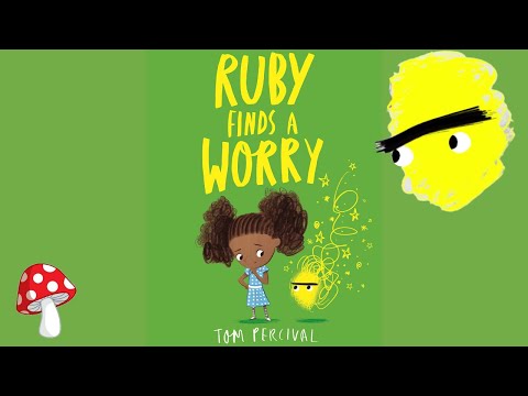 Ruby Finds a Worry by Tom Percival Ruby's Worry (Read Aloud books for children) | emotions