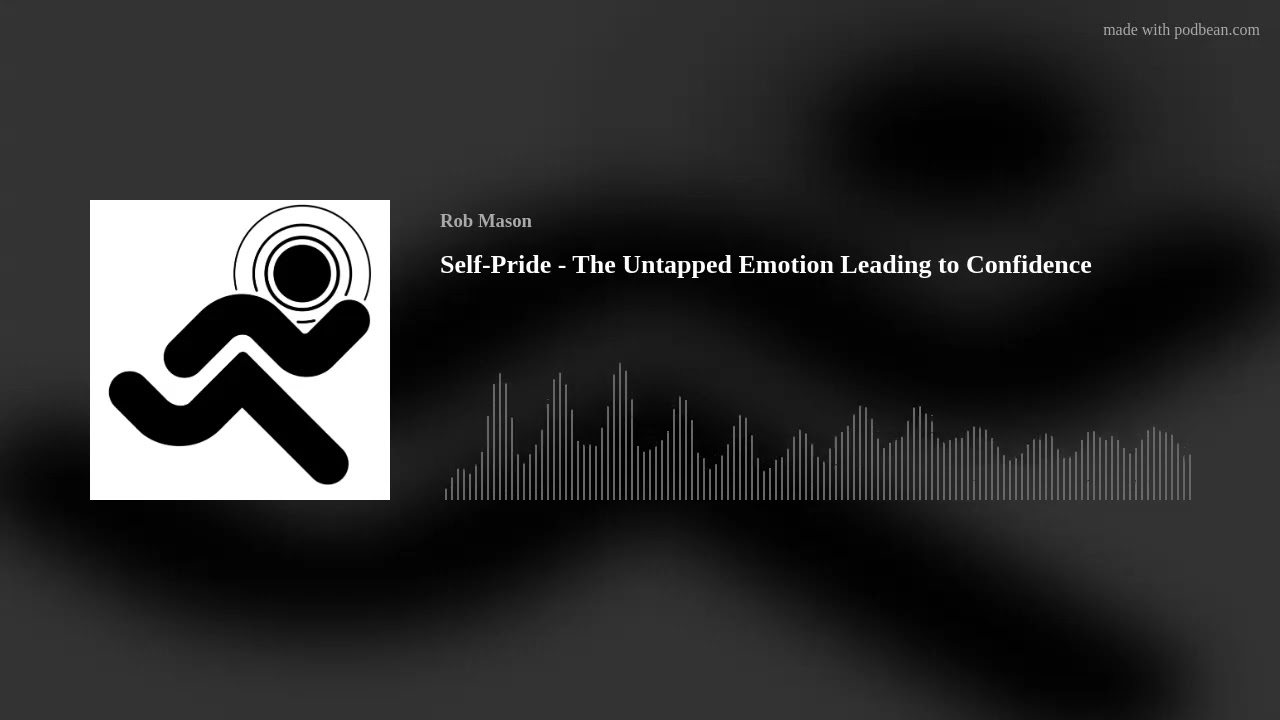 Self-Pride - The Untapped Emotion Leading to Confidence
