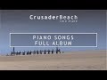 CrusaderBeach - Piano Songs (Full Album) | Beautiful Original Instrumental Piano Music