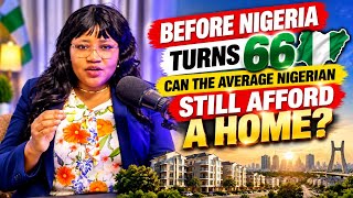 BEFORE NIGERIA TURNS 66 : CAN RHE AVERAGE NIGERIAN STILL AFFORD A HOME