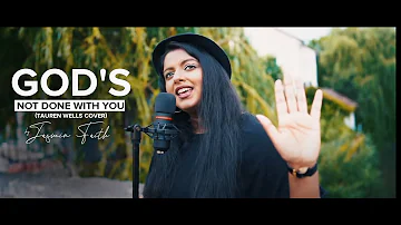God's Not Done With You (Tauren Wells Cover) by Jasmin Faith