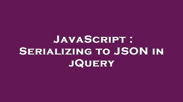 JavaScript : Serializing to JSON in jQuery