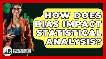 How Does Bias Impact Statistical Analysis? - The Friendly Statistician