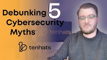 Debunking 5 Cybersecurity Myths with a Cybersecurity Expert