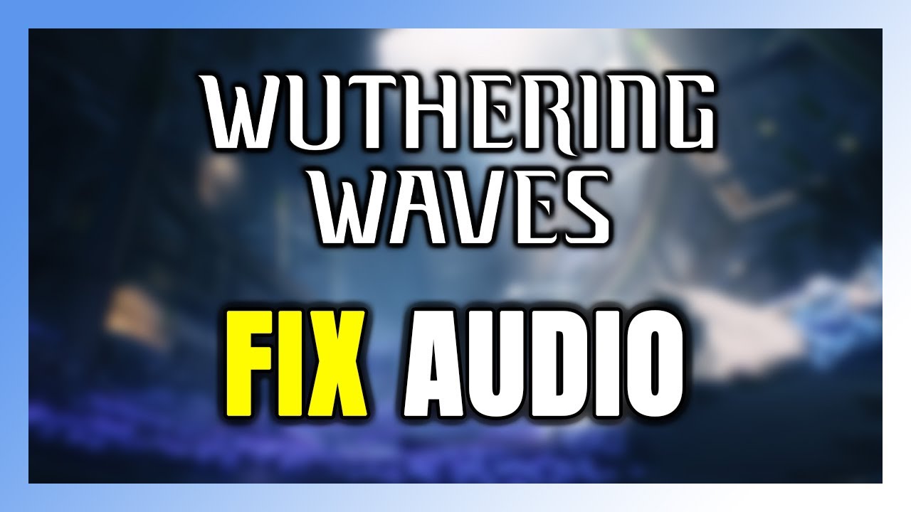 How to FIX Wuthering Waves No Audio/Sound Not Working - YouTube