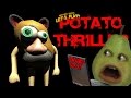 Pear forced to play  pt potato thriller