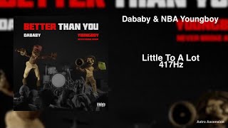 DaBaby \& NBA YoungBoy - Little to A Lot [417 Hz Release Past Trauma \& Negativity]
