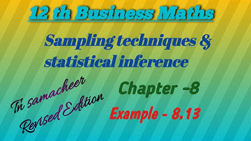 12 th BM,Example 8.13, Sampling techniques & statistical inference,