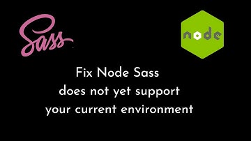 How to fix Node Sass does not yet support your current environment on macOS | Saas | npm | gulp