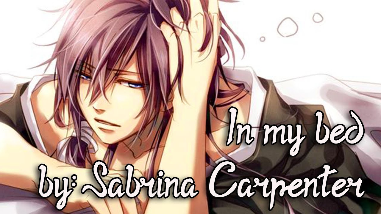 Nightcore In my bed (Lyrics) Male Version (Sabrina Carpenter) YouTube