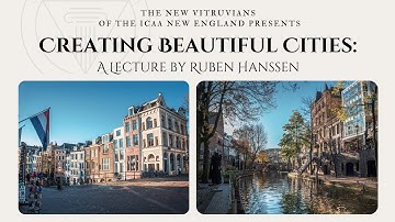 Creating Beautiful Cities: A Lecture by Ruben Hanssen of The Aesthetic City