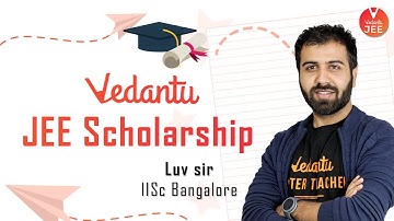 Vedantu JEE Scholarship 🤩 | Scholarship for JEE Aspirants (JEE Main & Advanced) | Luv Mehan Sir