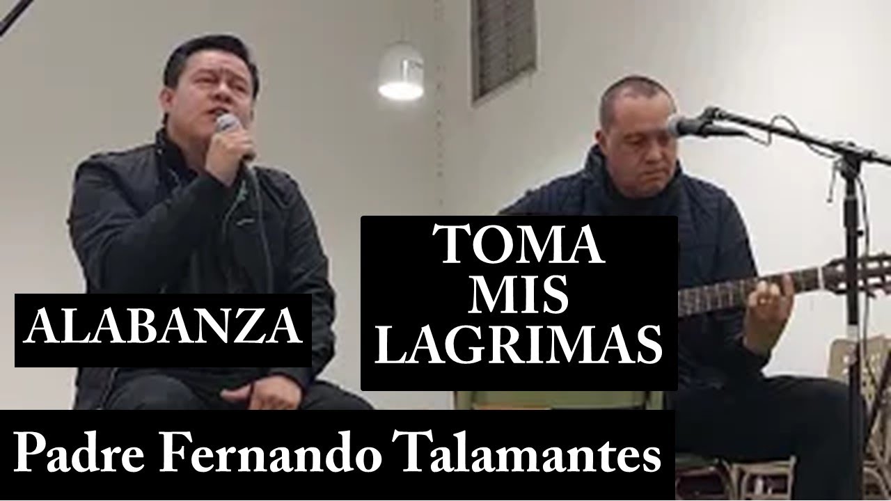 Letra Del Canto Toma Mis Lagrimas www.youtube.com