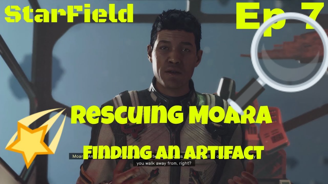 Starfield - Episode 7 - Moara Quest Completed - Finding an Artifact