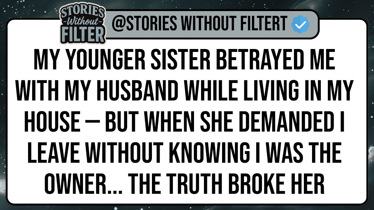 My Younger Sister Betrayed Me With My Husband While Living In My House — But When She Demanded I ...