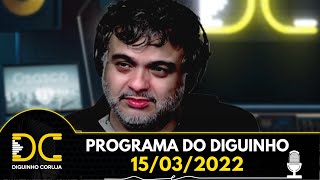 Programa do Diguinho  -  15/03/2022