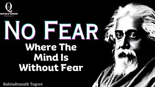 No Fear - Rabindranath Tagore ( Powerful Life Changing Poetry ) - Inspirational Poems - 4K